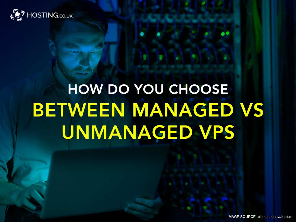 Choose between managed vs Unmanaged VPS