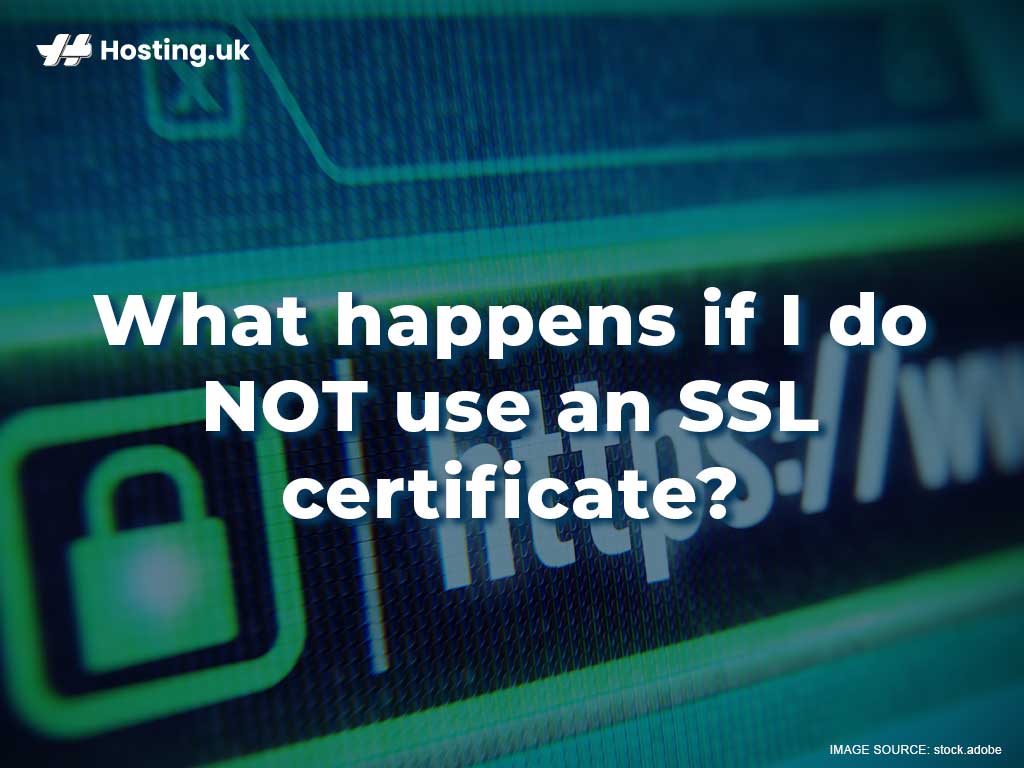 if I do NOT use an SSL certificate
